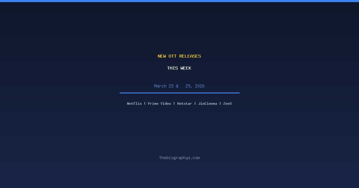 New OTT Releases This Week (March 23 – 29, 2026) — Movies & Web Series to Watch