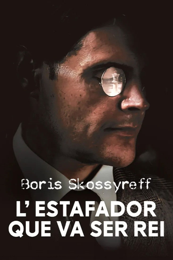 Boris Skossyreff, l'estafador que va ser rei poster