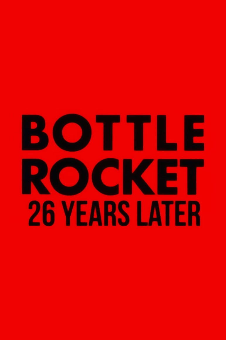 Bottle Rocket: 26 Years Later poster