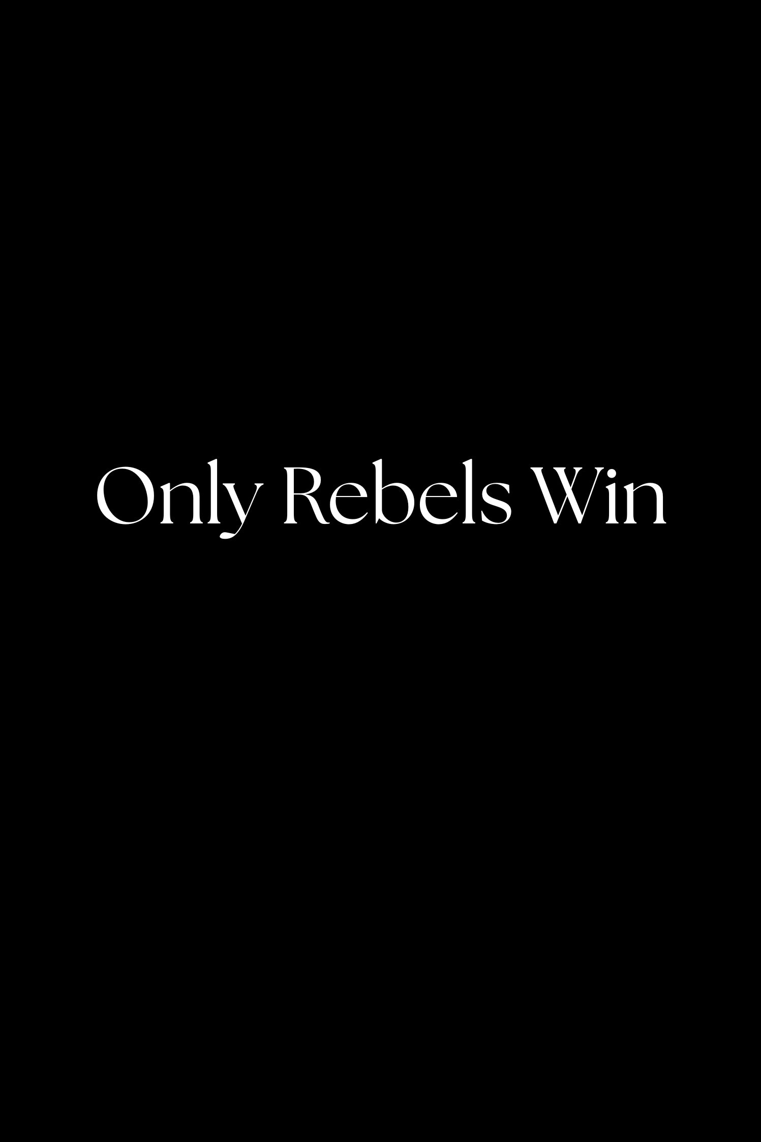 Only Rebels Win Biography and Movie Info