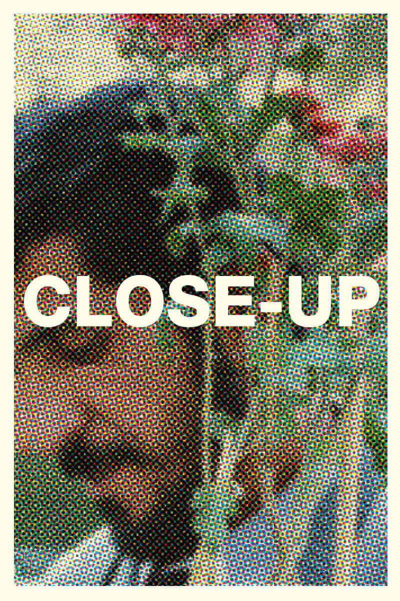 Close-Up cast and biography