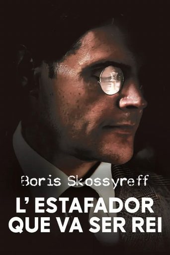 Boris Skossyreff, l'estafador que va ser rei poster