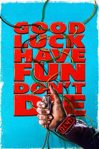 Good Luck, Have Fun, Don't Die poster