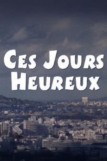 Ces jours heureux poster